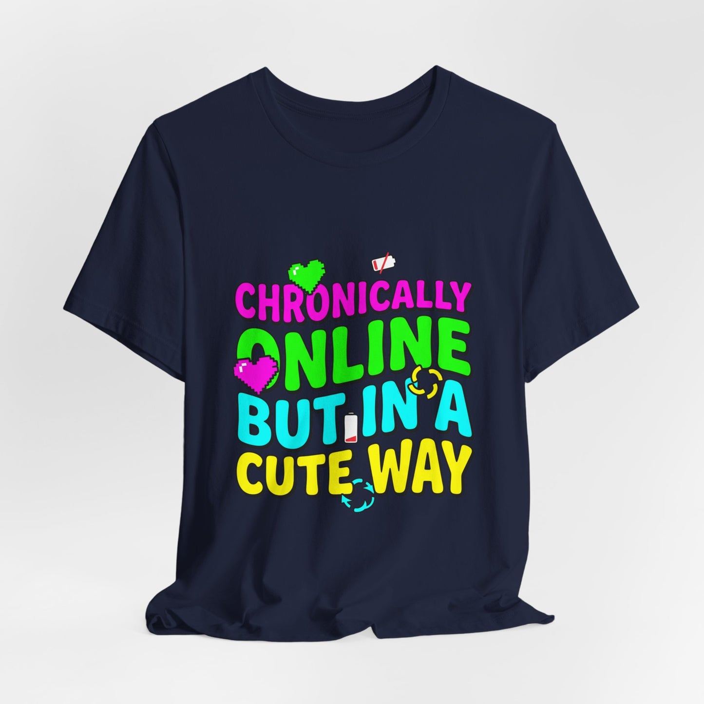 Chronically Online But In A Cute Way T-Shirt | meme shirt, cringe-core