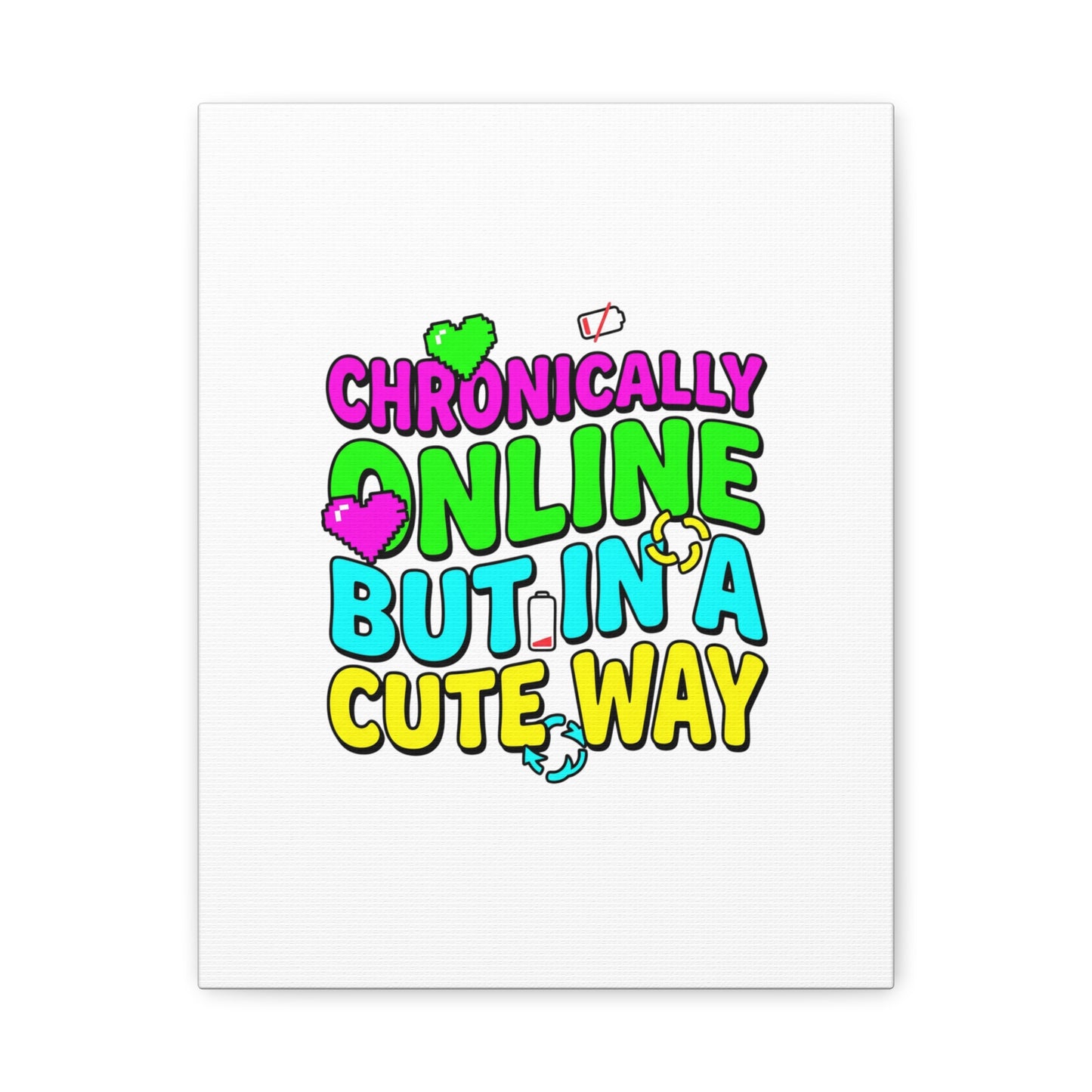 Chronically Online But In A Cute Way Canvas | meme-core, cringe-core