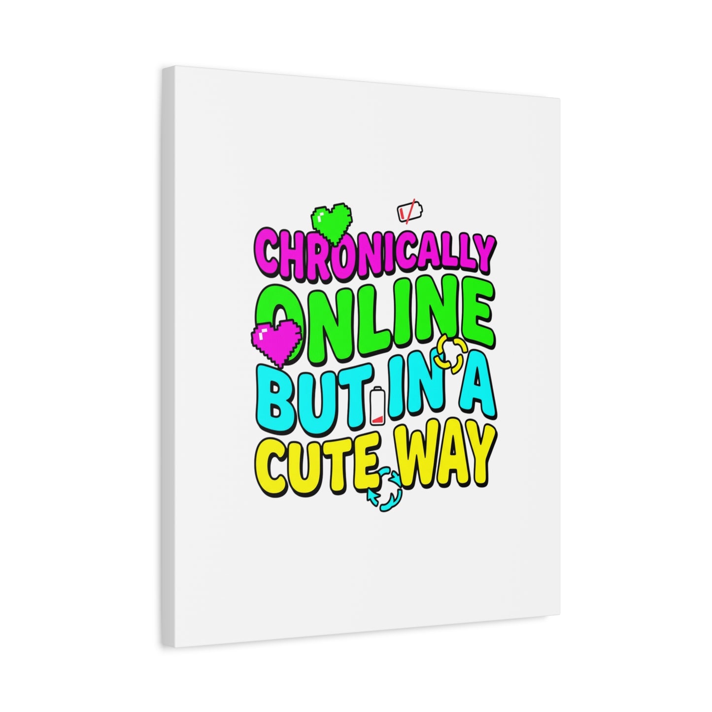 Chronically Online But In A Cute Way Canvas | meme-core, cringe-core