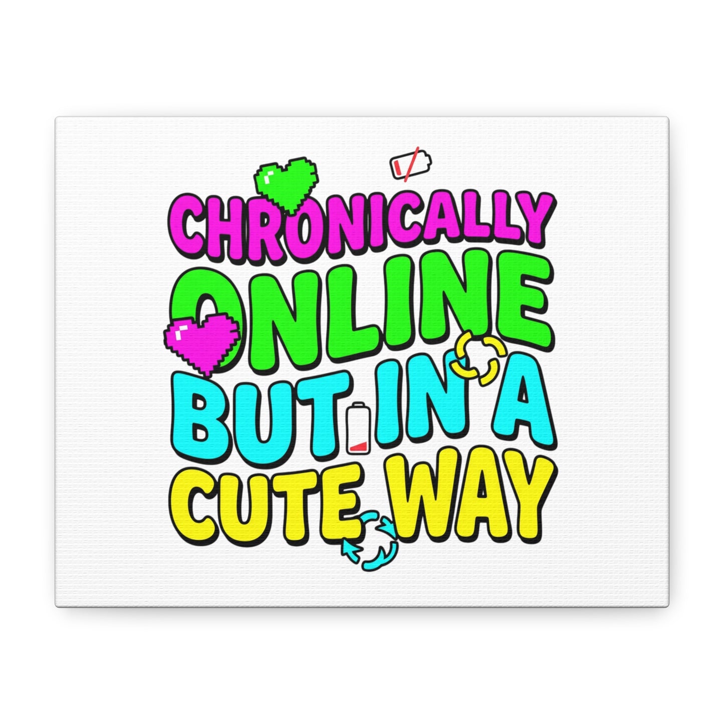 Chronically Online But In A Cute Way Canvas | meme-core, cringe-core