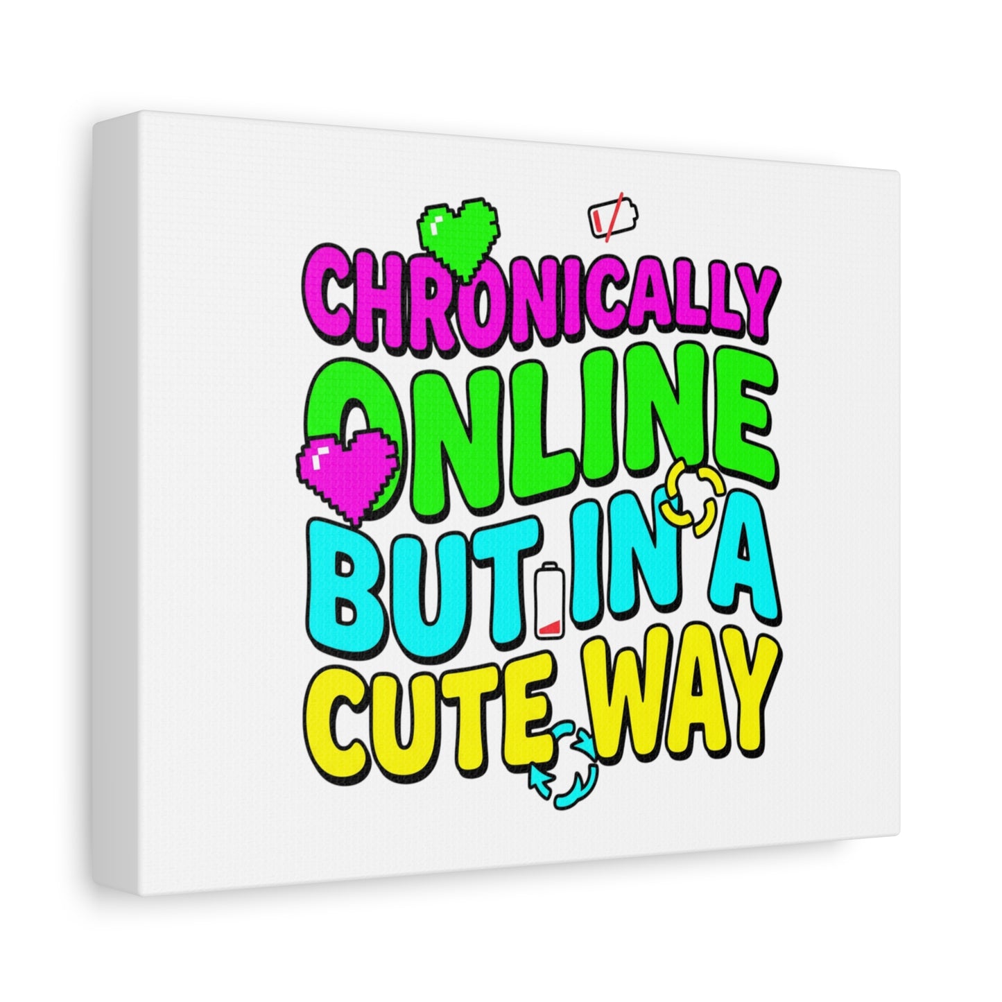 Chronically Online But In A Cute Way Canvas | meme-core, cringe-core