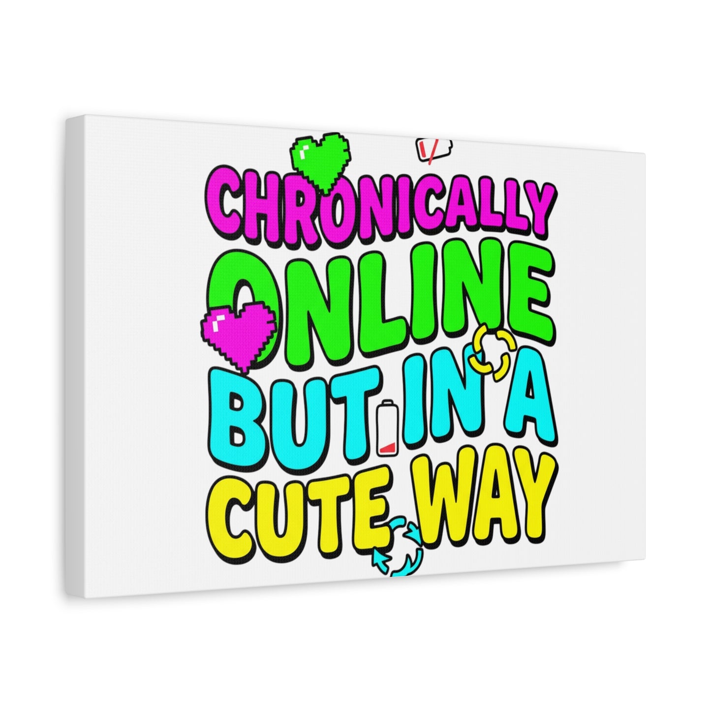 Chronically Online But In A Cute Way Canvas | meme-core, cringe-core
