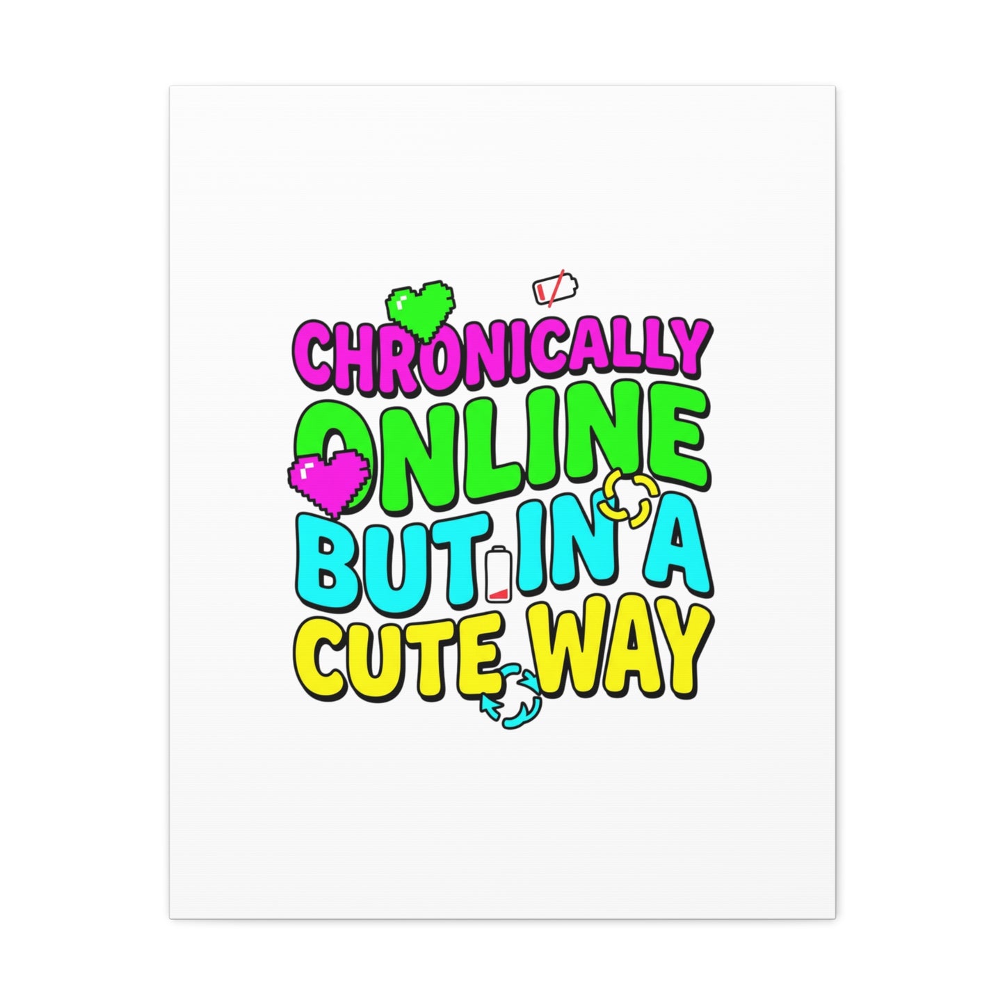 Chronically Online But In A Cute Way Canvas | meme-core, cringe-core