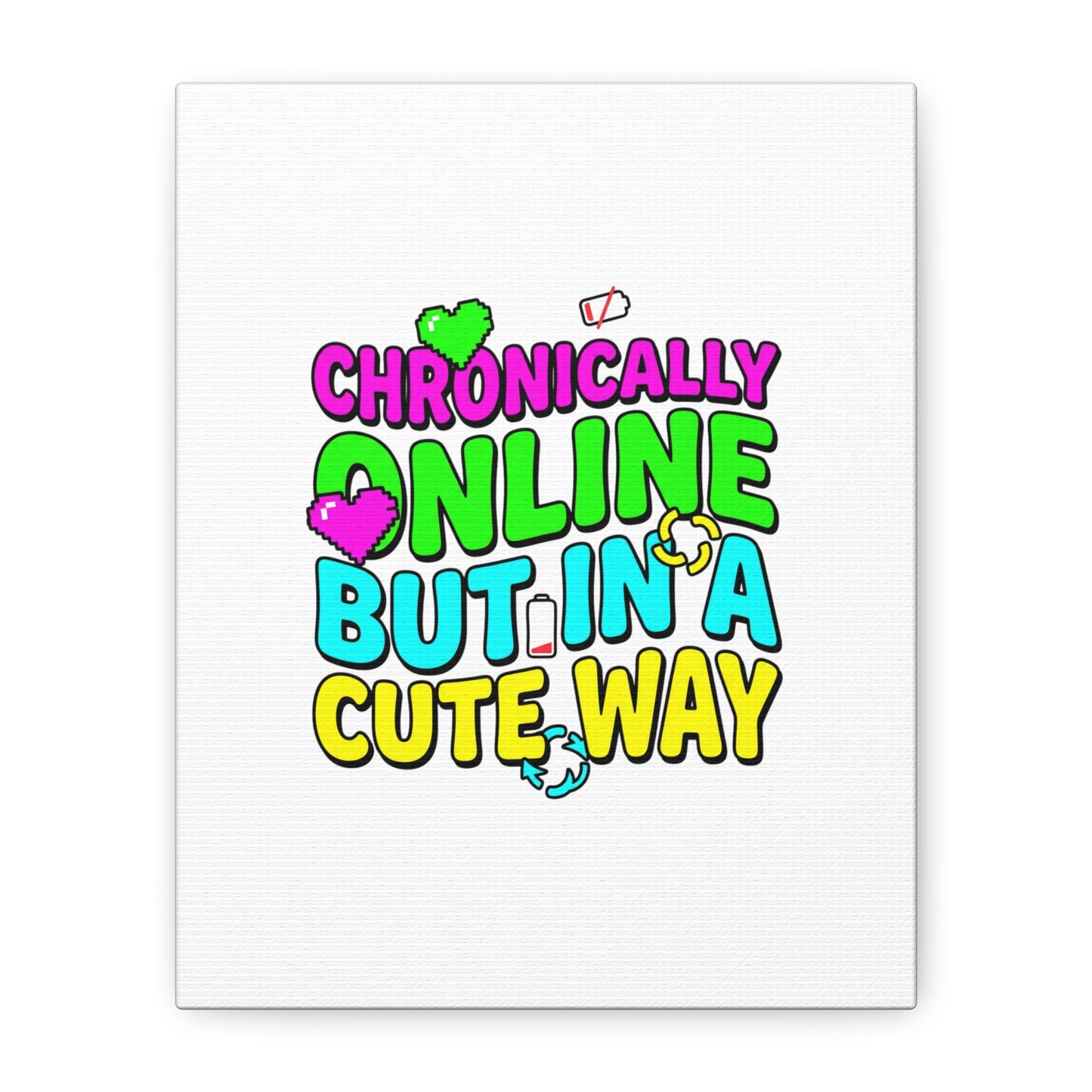 Chronically Online But In A Cute Way Canvas | meme-core, cringe-core