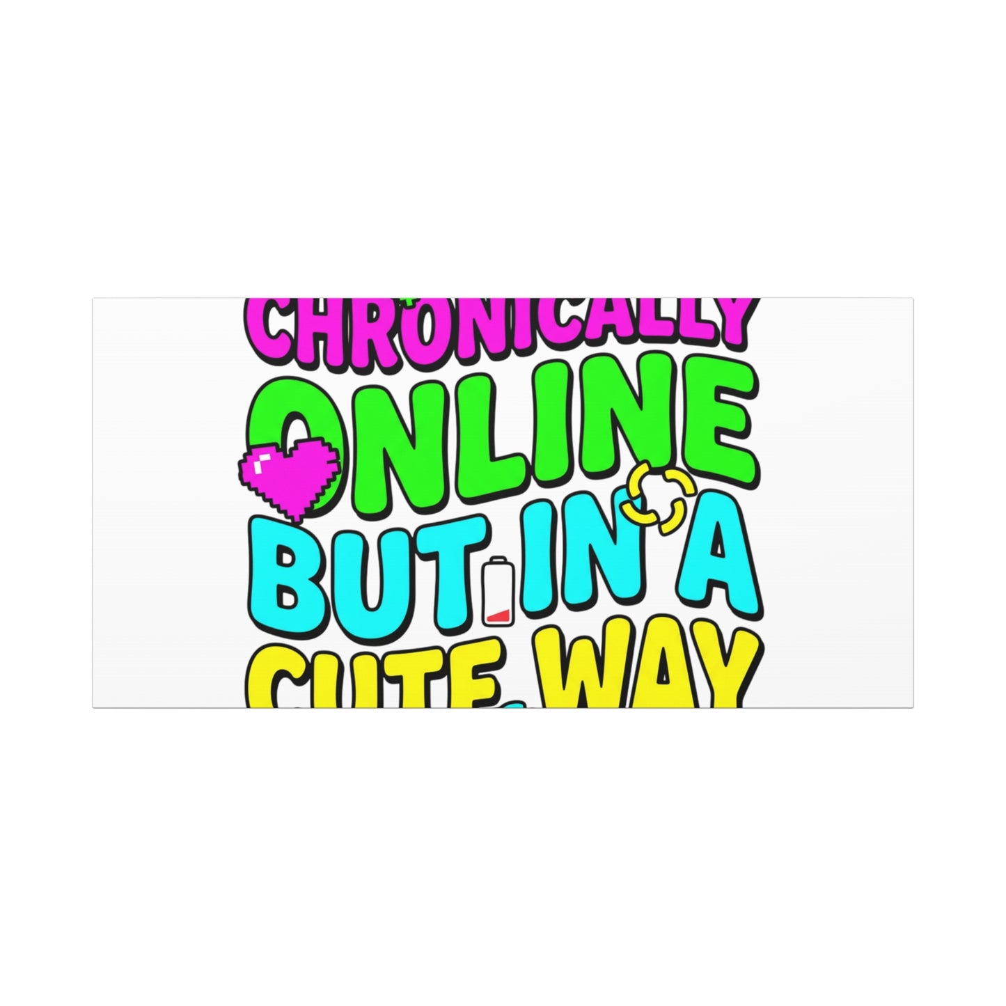 Chronically Online But In A Cute Way Canvas | meme-core, cringe-core