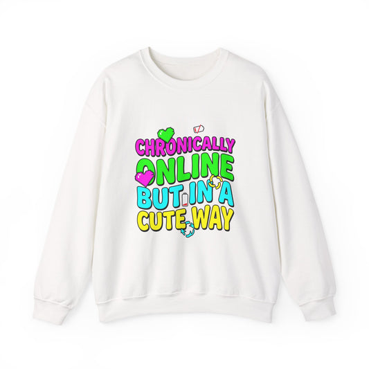 Chronically Online But In A Cute Way Sweatshirt | meme shirt, cringe-core