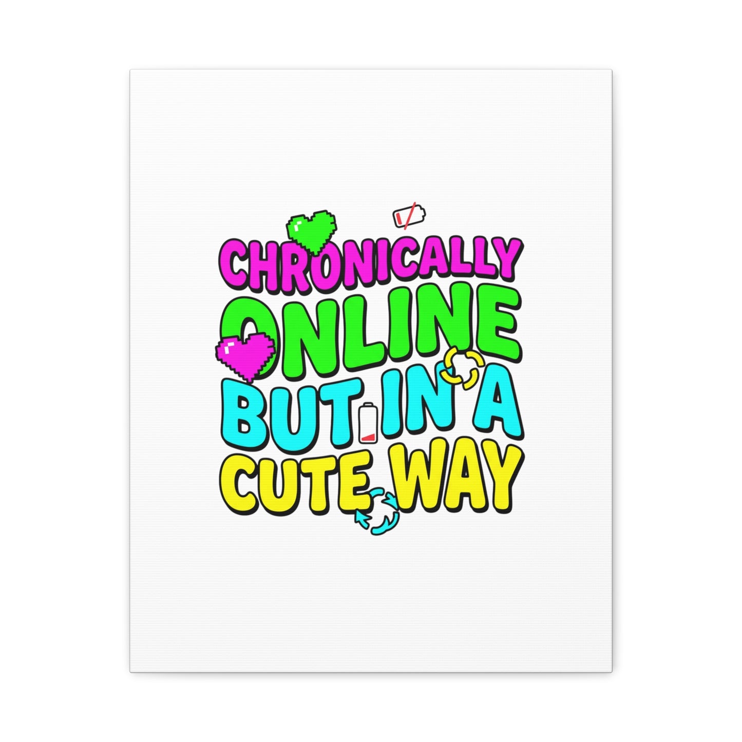 Chronically Online But In A Cute Way Canvas | meme-core, cringe-core