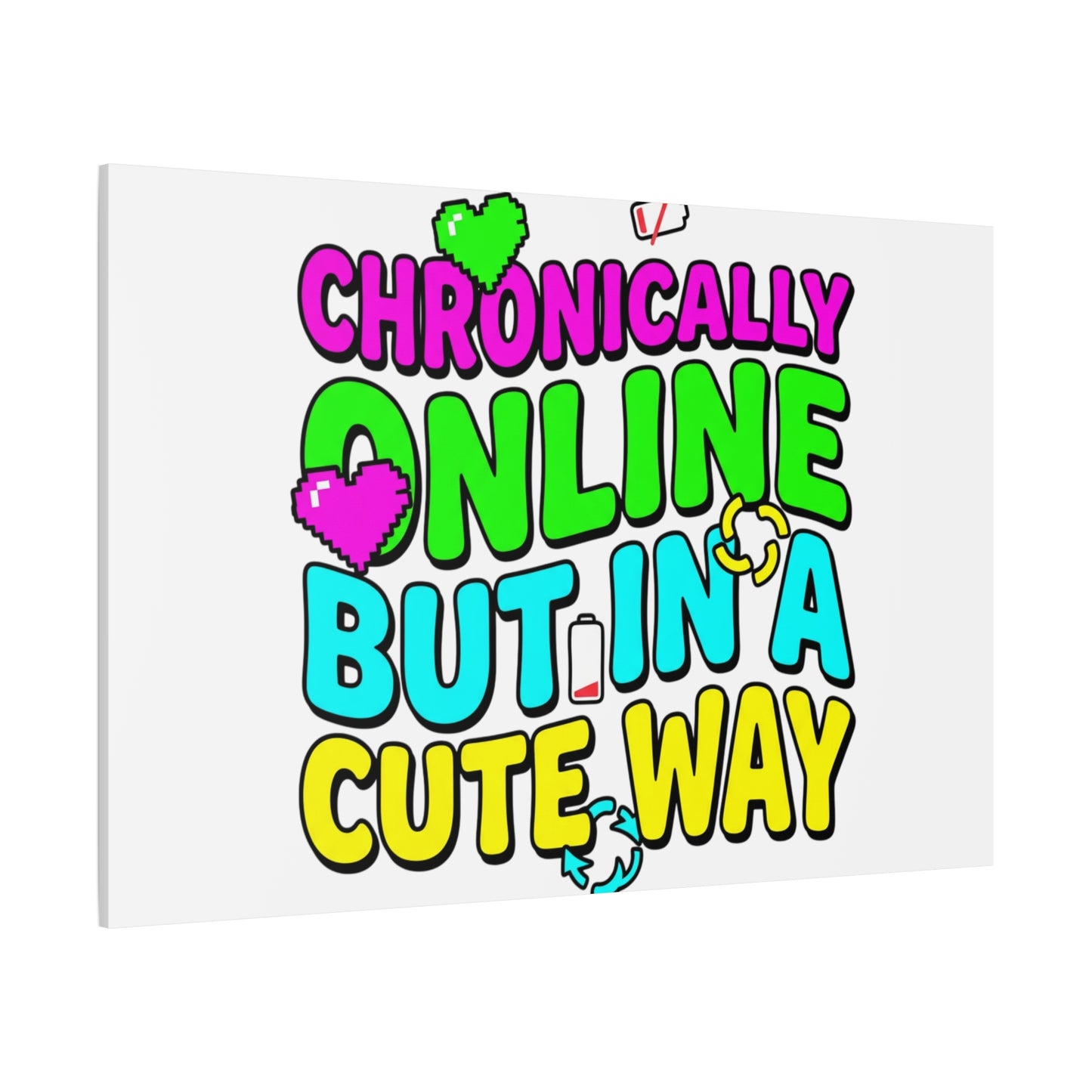 Chronically Online But In A Cute Way Canvas | meme-core, cringe-core