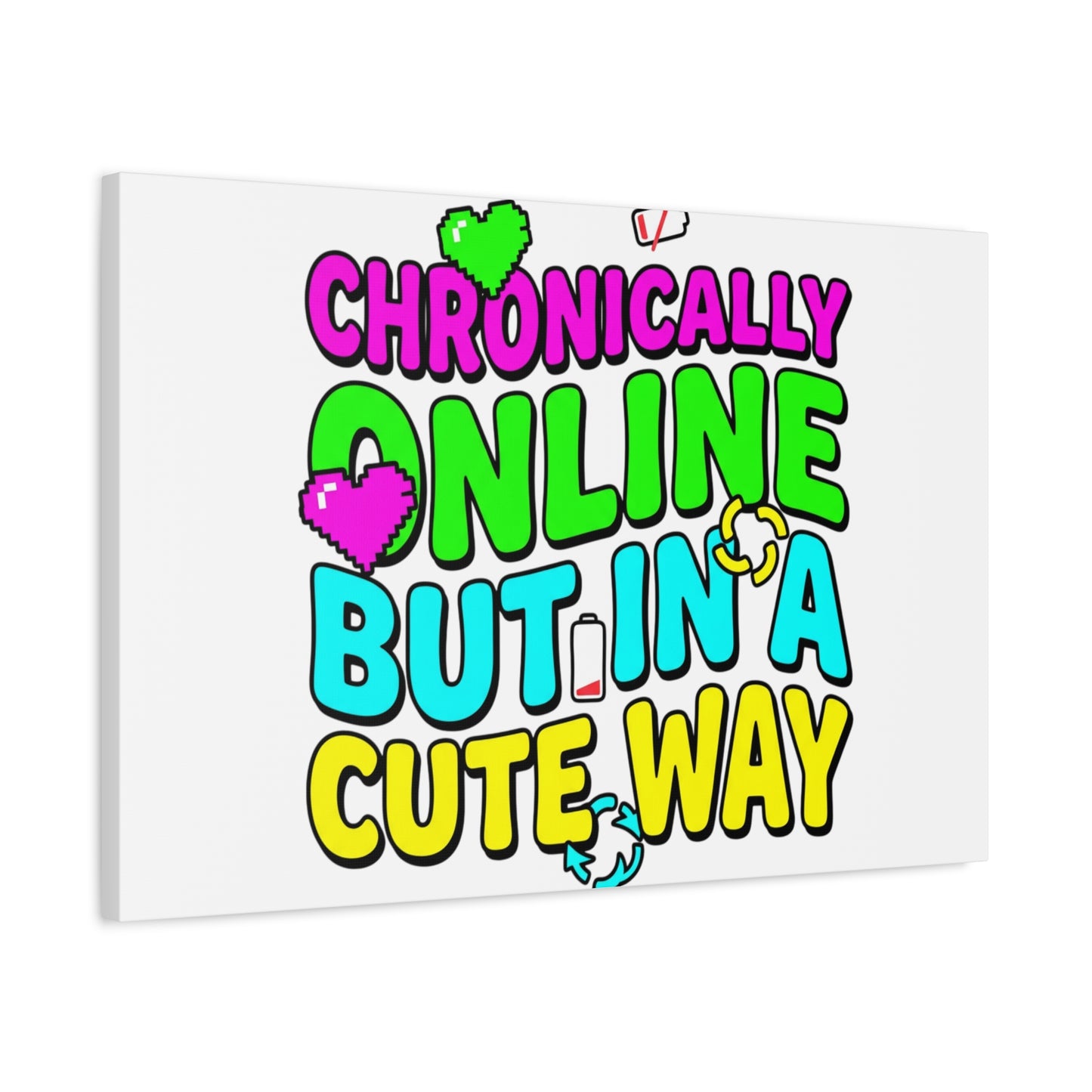Chronically Online But In A Cute Way Canvas | meme-core, cringe-core