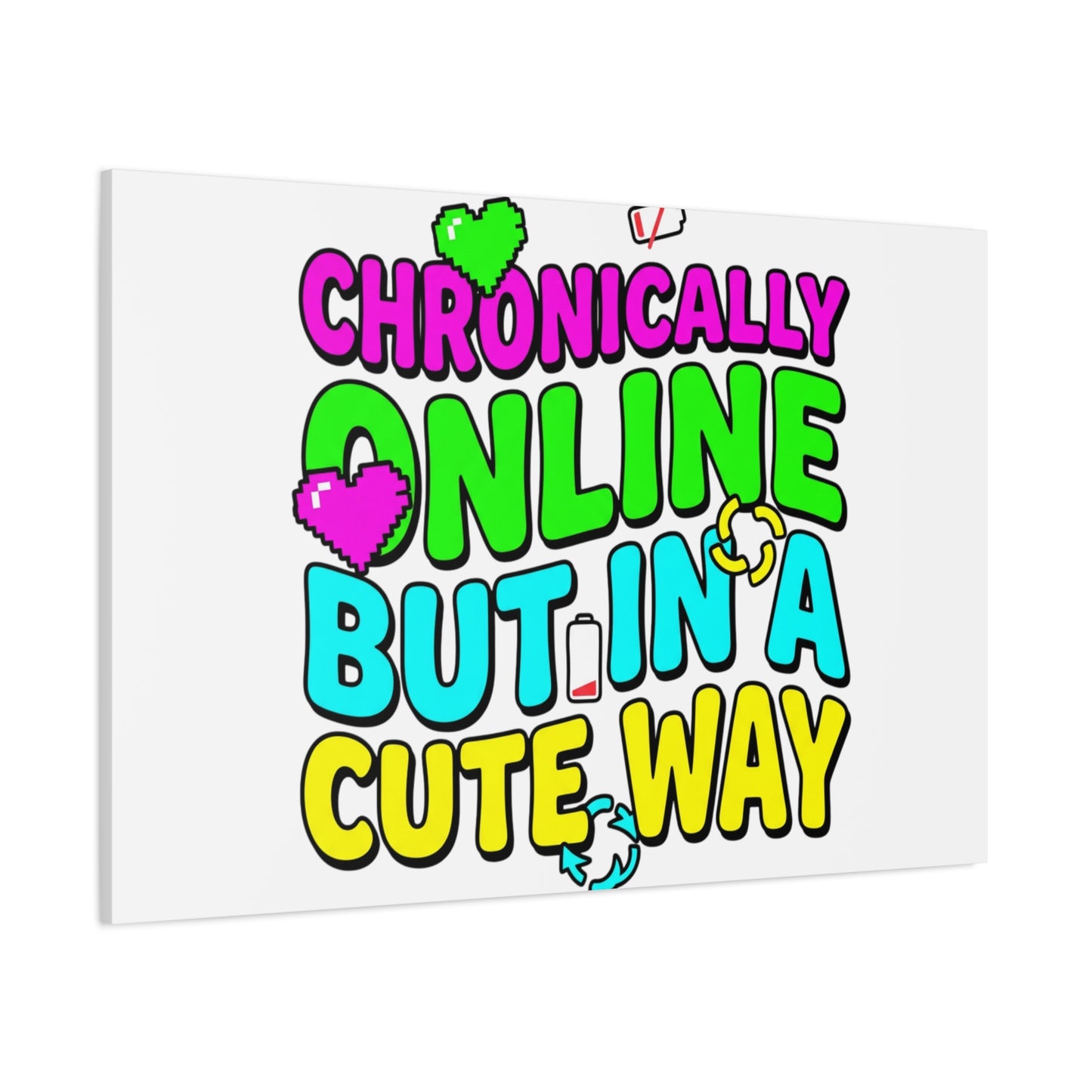 Chronically Online But In A Cute Way Canvas | meme-core, cringe-core