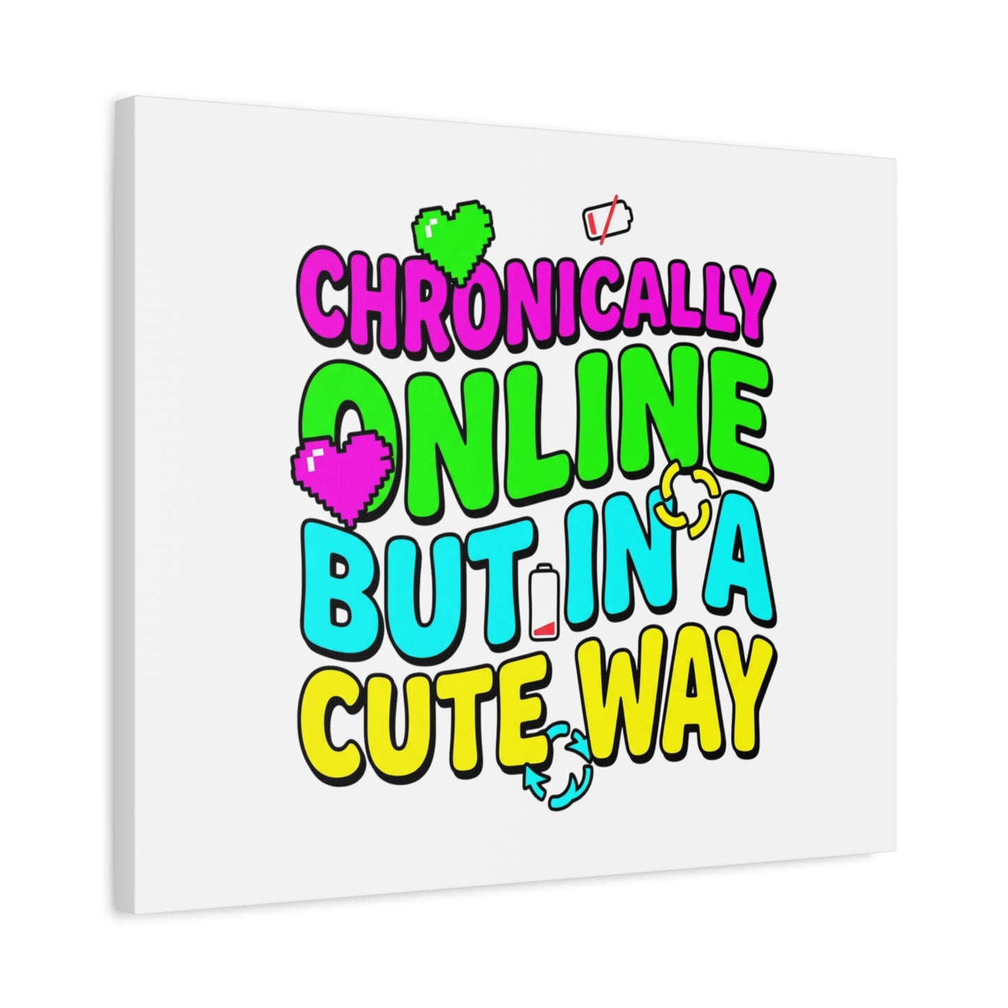Chronically Online But In A Cute Way Canvas | meme-core, cringe-core