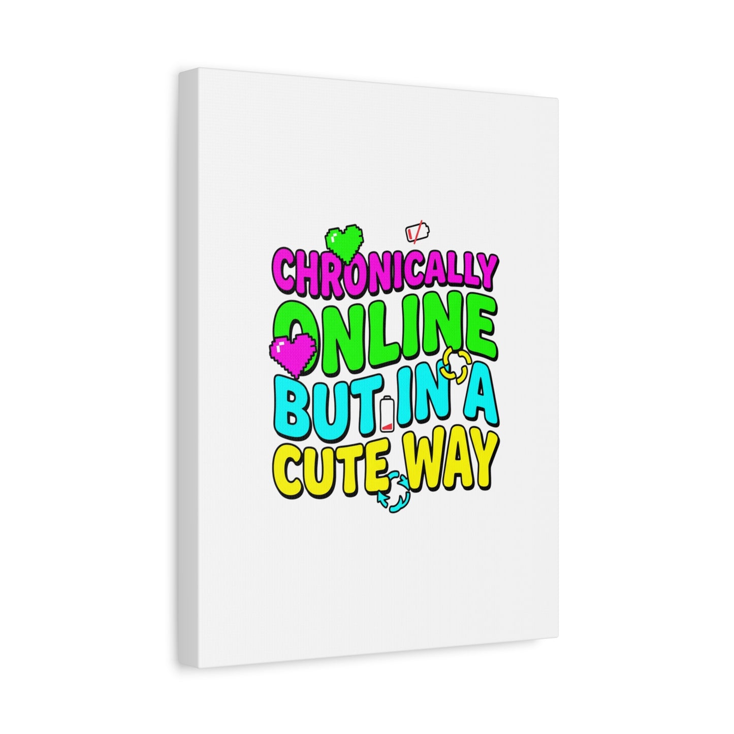 Chronically Online But In A Cute Way Canvas | meme-core, cringe-core