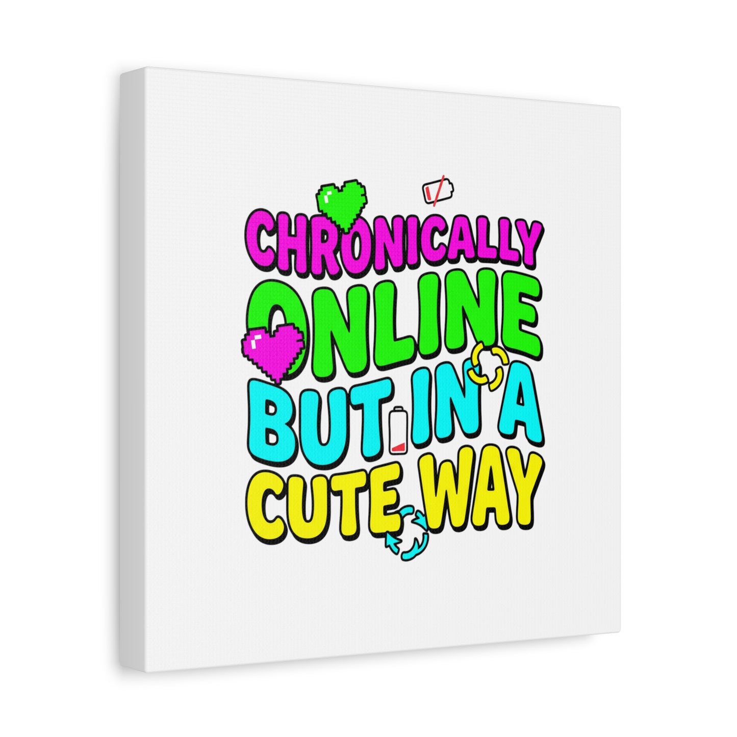 Chronically Online But In A Cute Way Canvas | meme-core, cringe-core