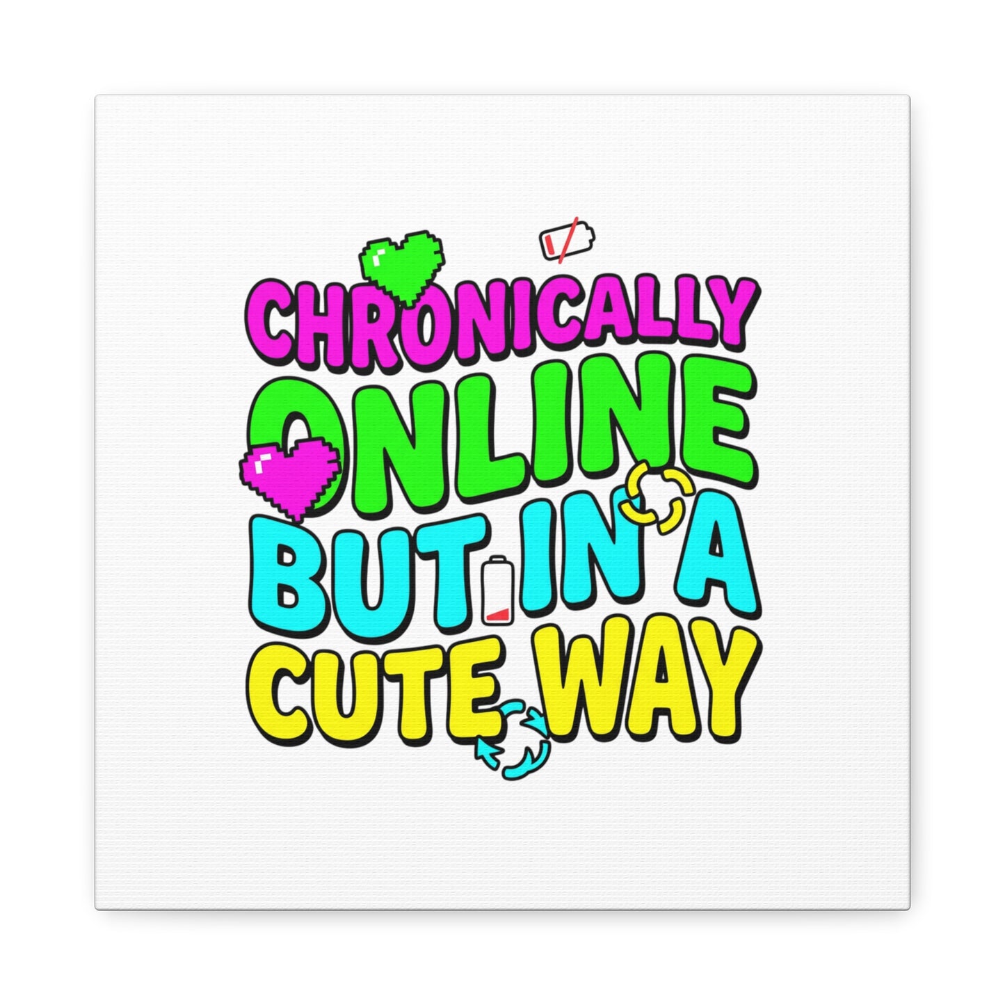 Chronically Online But In A Cute Way Canvas | meme-core, cringe-core