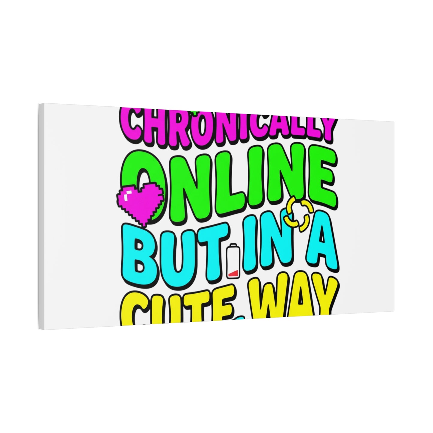 Chronically Online But In A Cute Way Canvas | meme-core, cringe-core