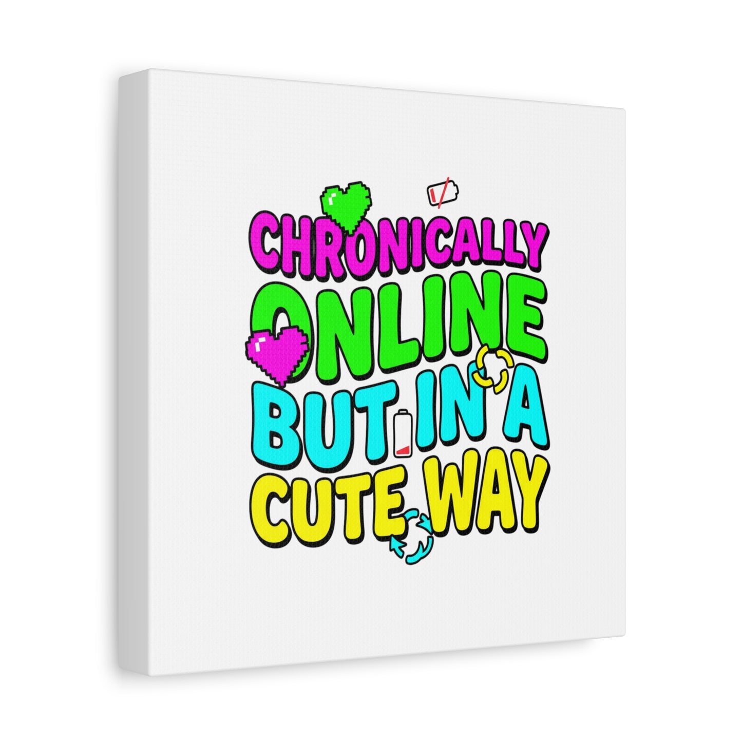 Chronically Online But In A Cute Way Canvas | meme-core, cringe-core