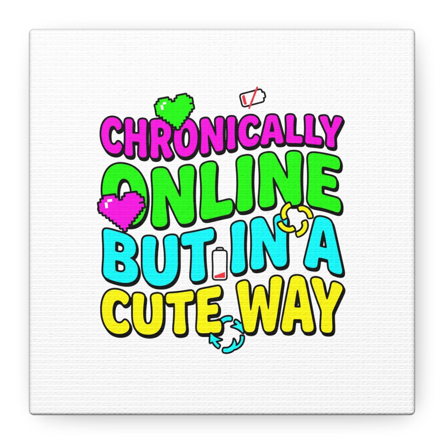 Chronically Online But In A Cute Way Canvas | meme-core, cringe-core