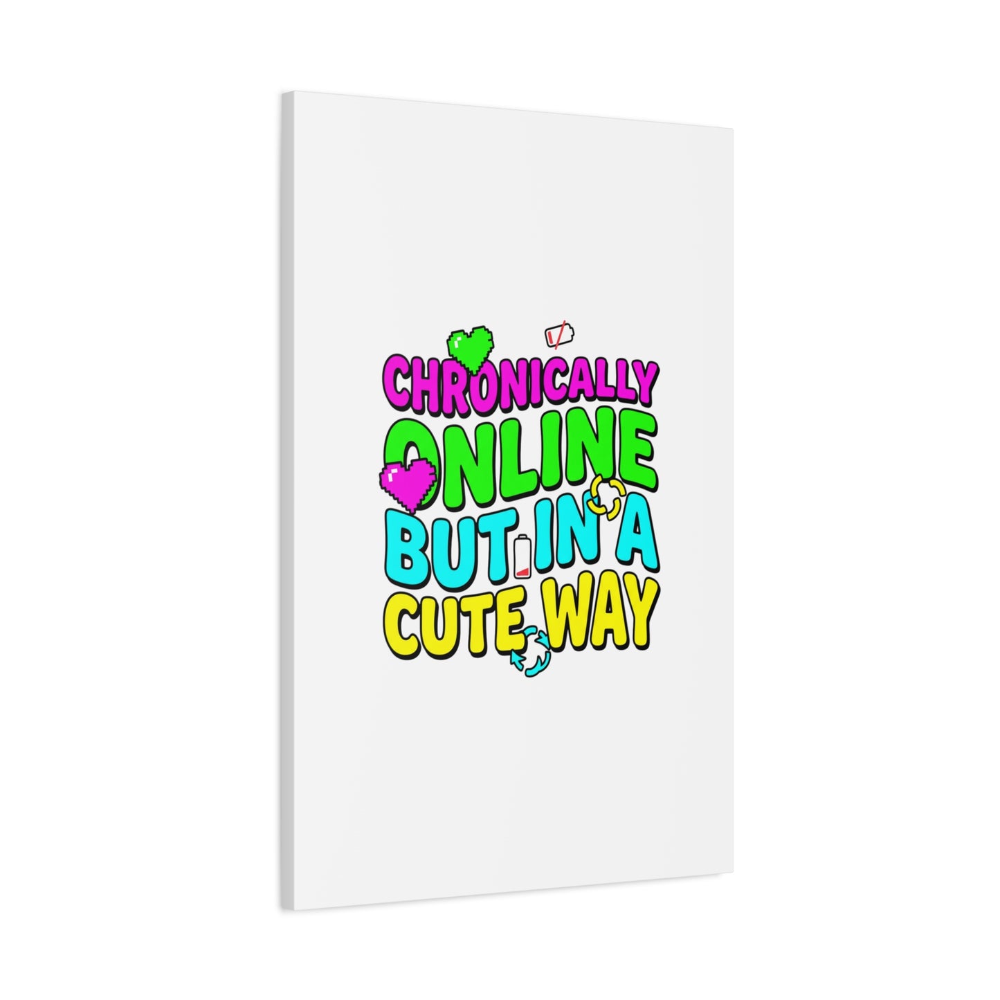 Chronically Online But In A Cute Way Canvas | meme-core, cringe-core