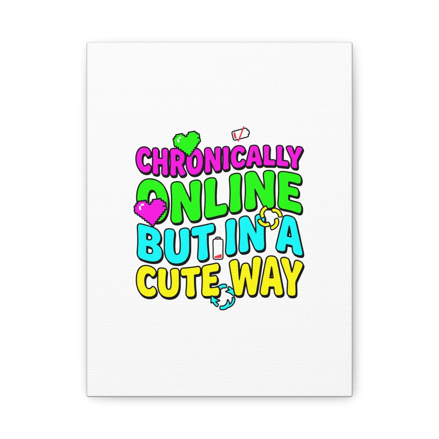 Chronically Online But In A Cute Way Canvas | meme-core, cringe-core