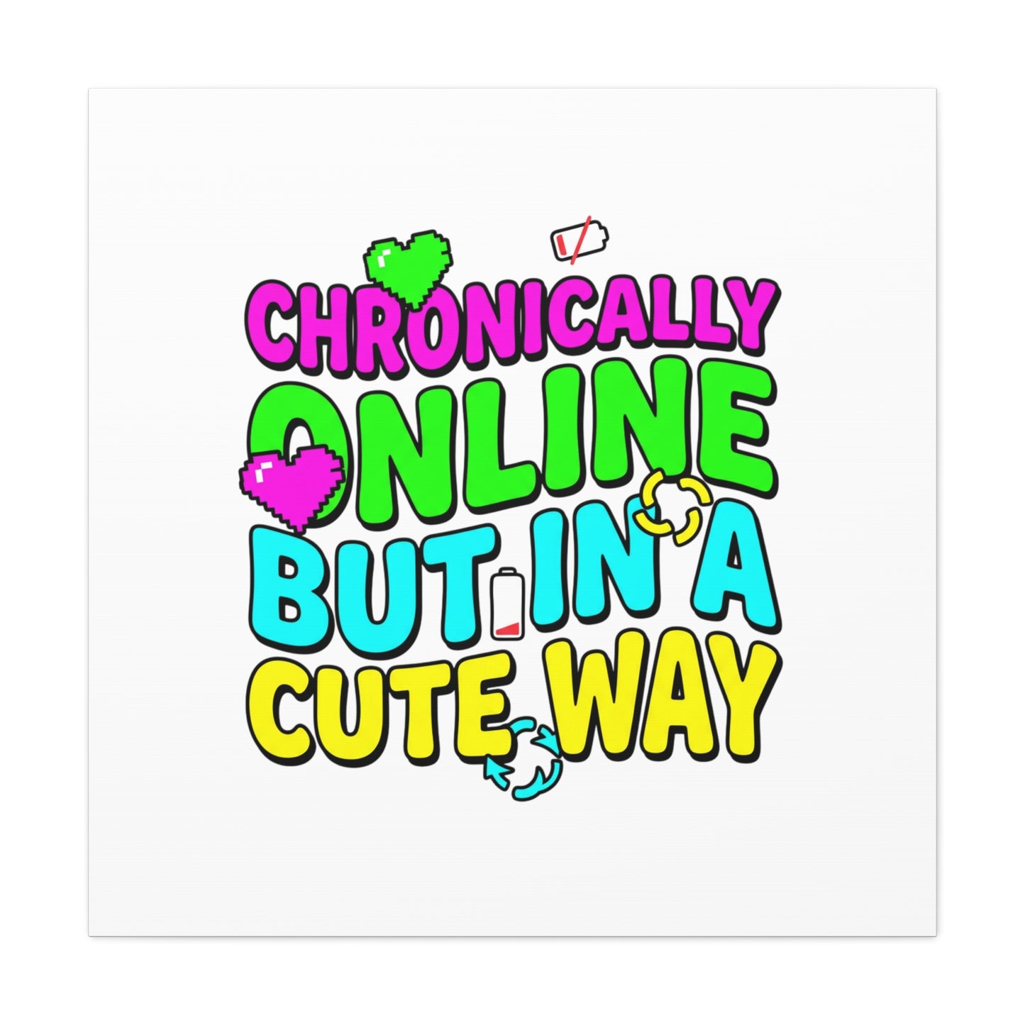 Chronically Online But In A Cute Way Canvas | meme-core, cringe-core