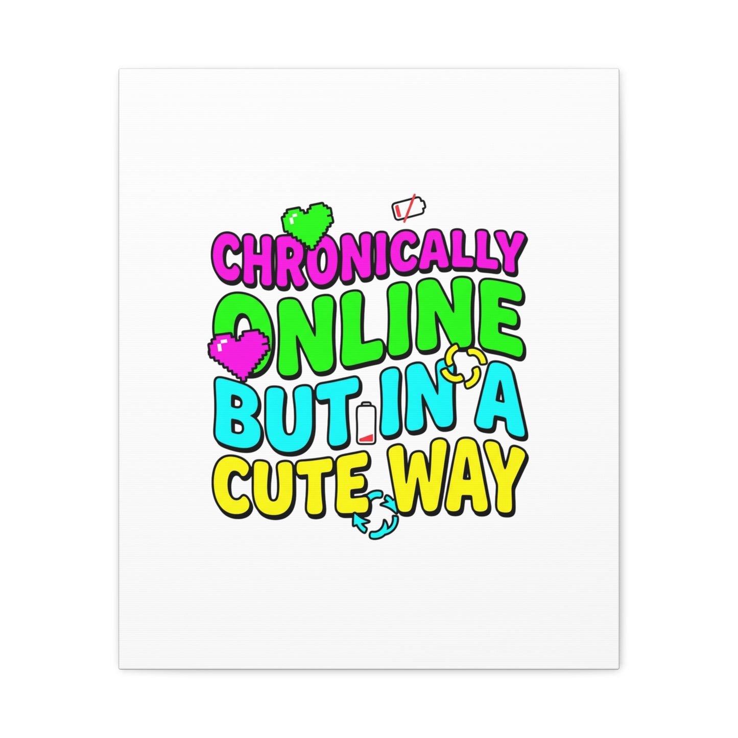 Chronically Online But In A Cute Way Canvas | meme-core, cringe-core