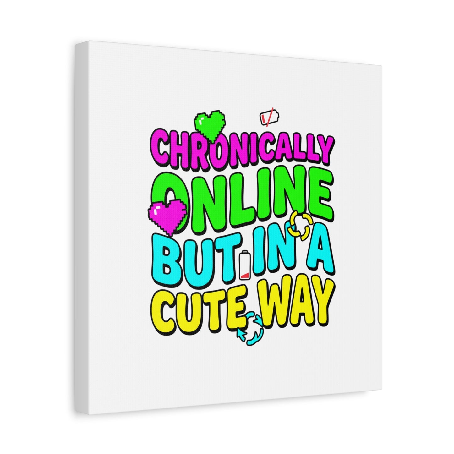 Chronically Online But In A Cute Way Canvas | meme-core, cringe-core