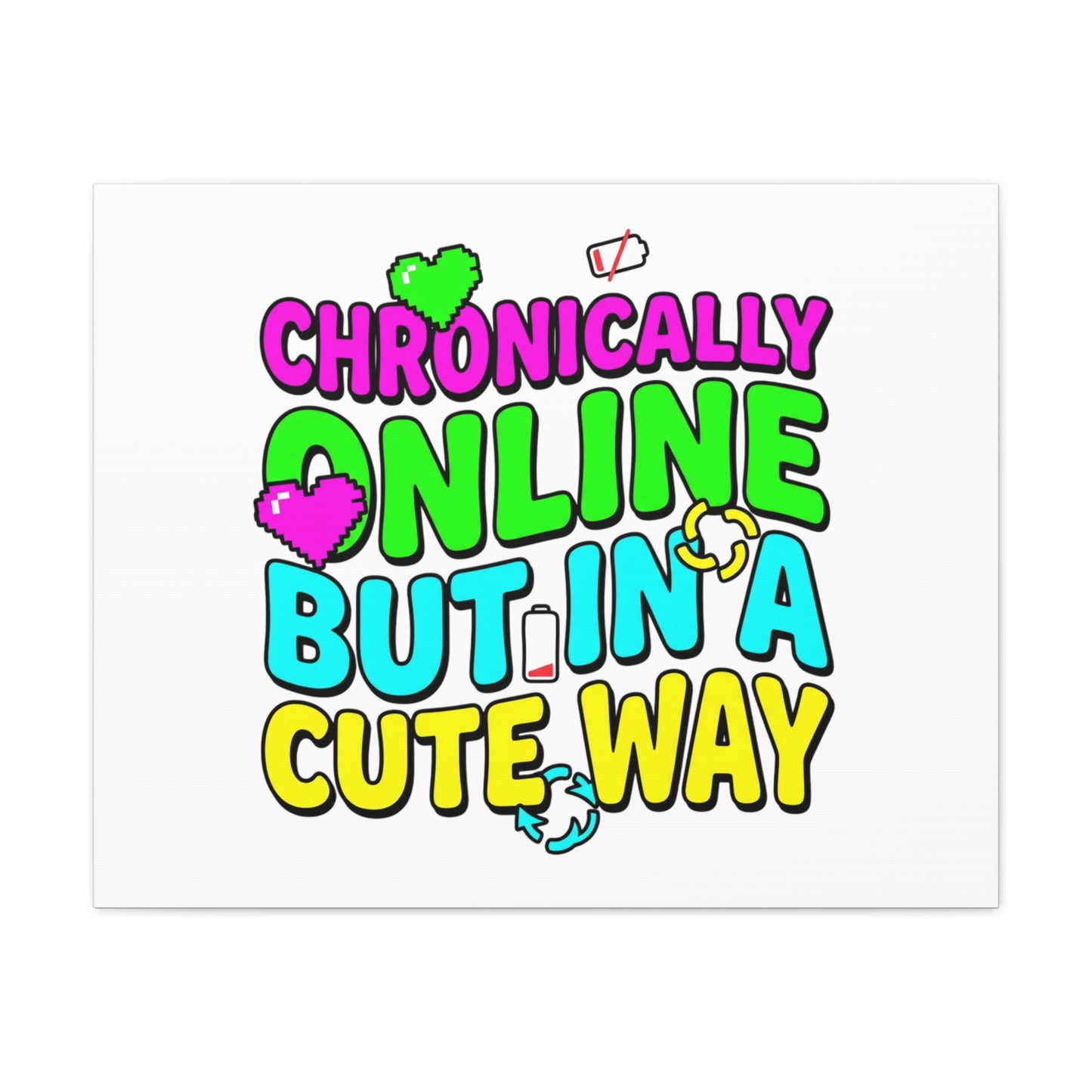 Chronically Online But In A Cute Way Canvas | meme-core, cringe-core