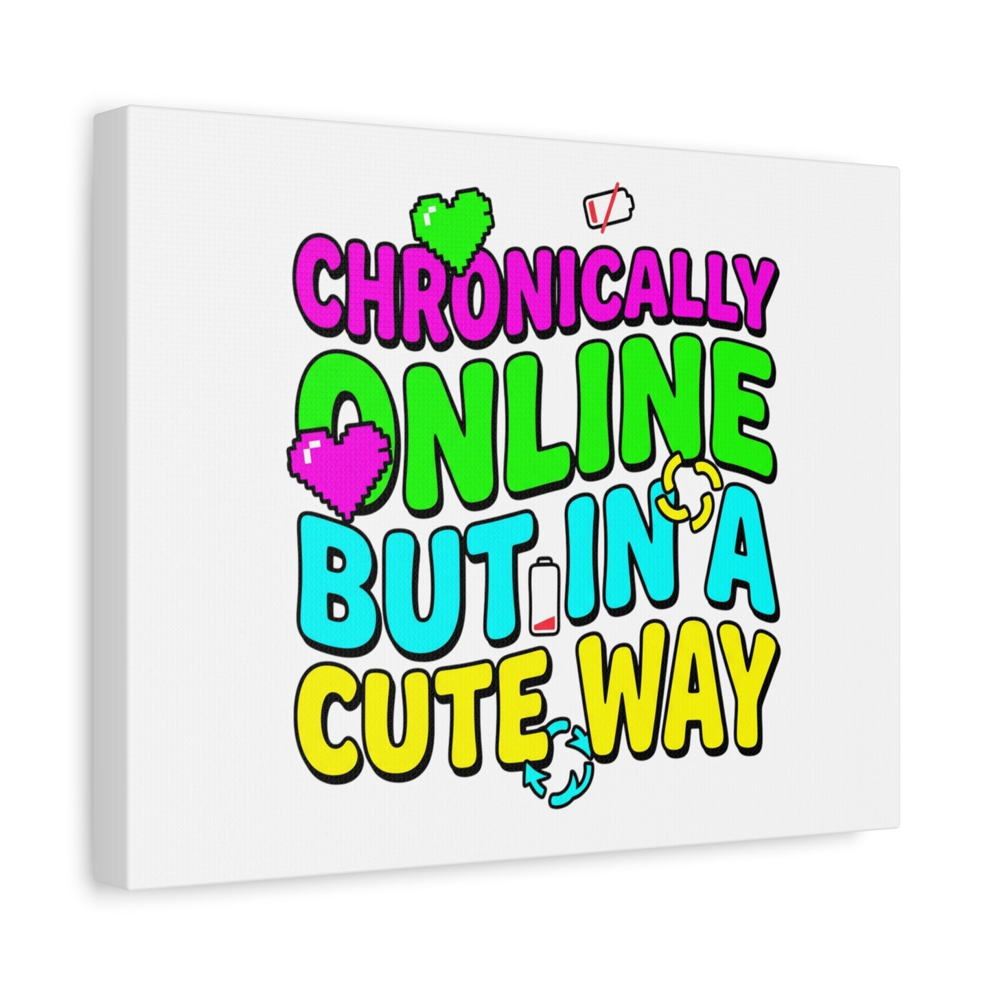 Chronically Online But In A Cute Way Canvas | meme-core, cringe-core