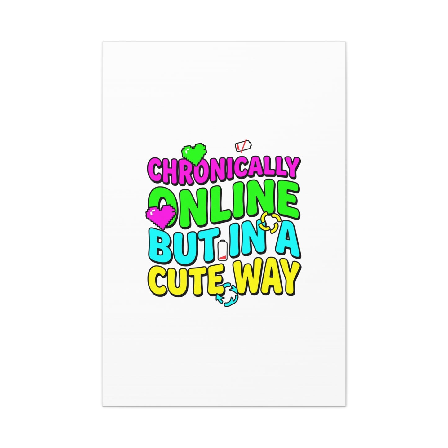 Chronically Online But In A Cute Way Canvas | meme-core, cringe-core