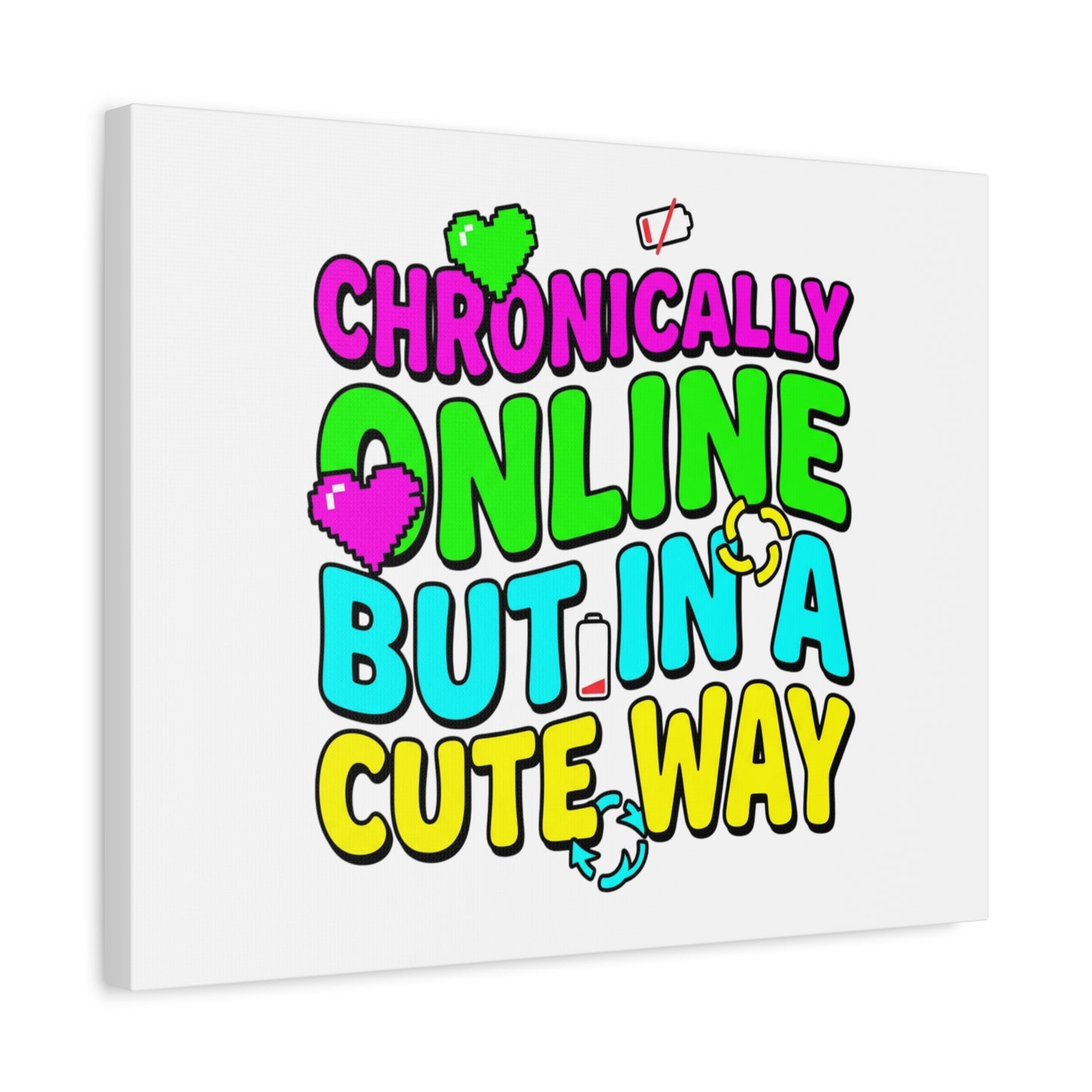 Chronically Online But In A Cute Way Canvas | meme-core, cringe-core