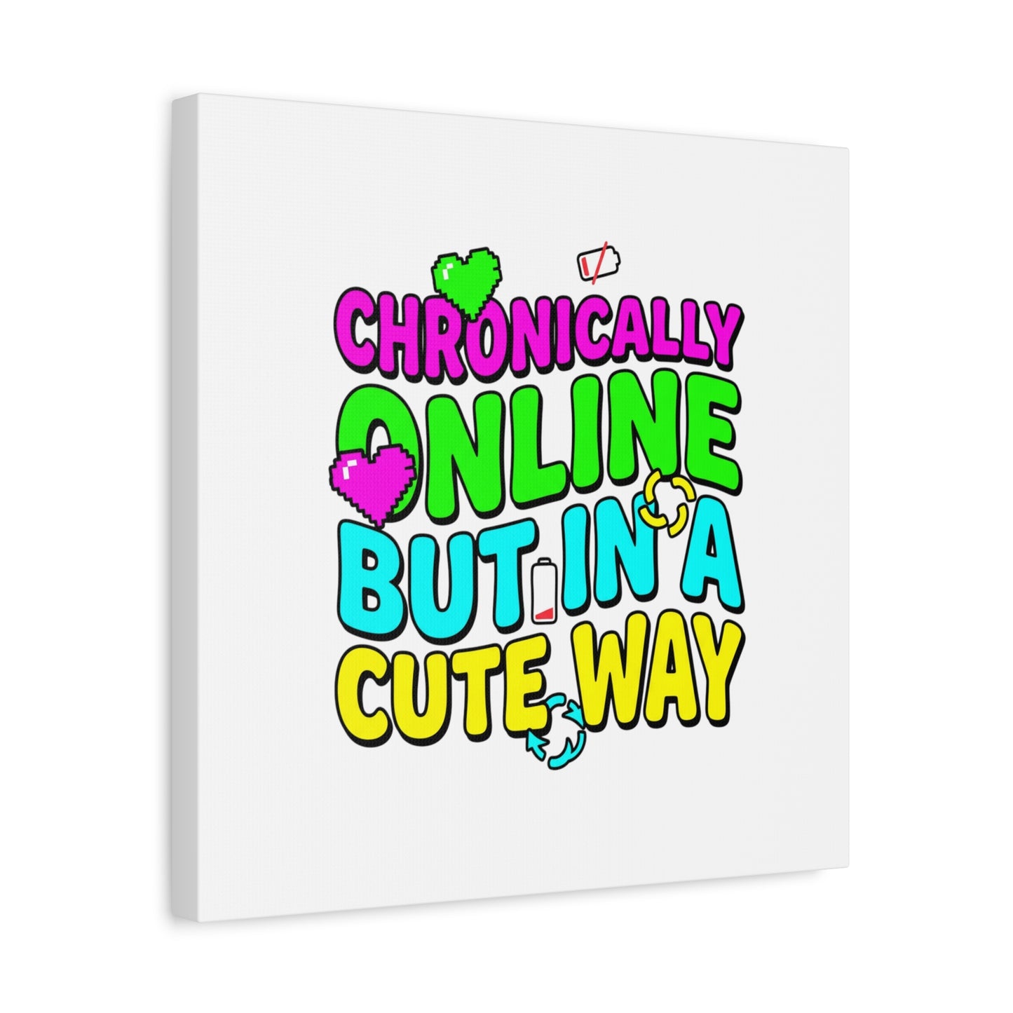 Chronically Online But In A Cute Way Canvas | meme-core, cringe-core