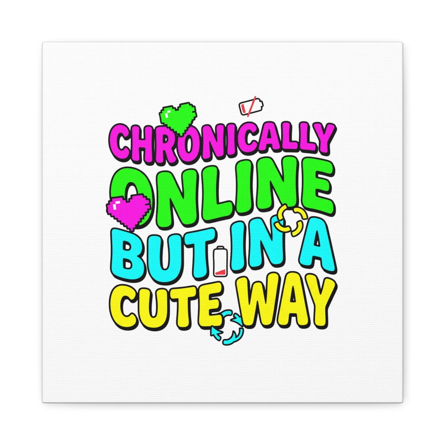 Chronically Online But In A Cute Way Canvas | meme-core, cringe-core